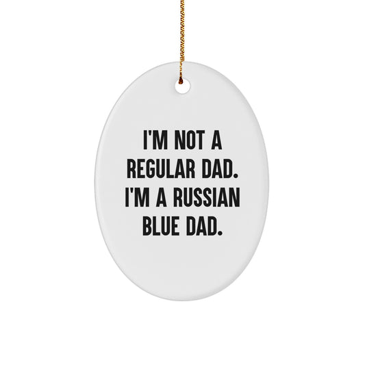 Russian Blue Cat Dad Gifts for Men - Oval Ornament with Quote 'I'm Not A Regular Dad. I'm A Russian Blue Dad.' for Christmas - Image 1