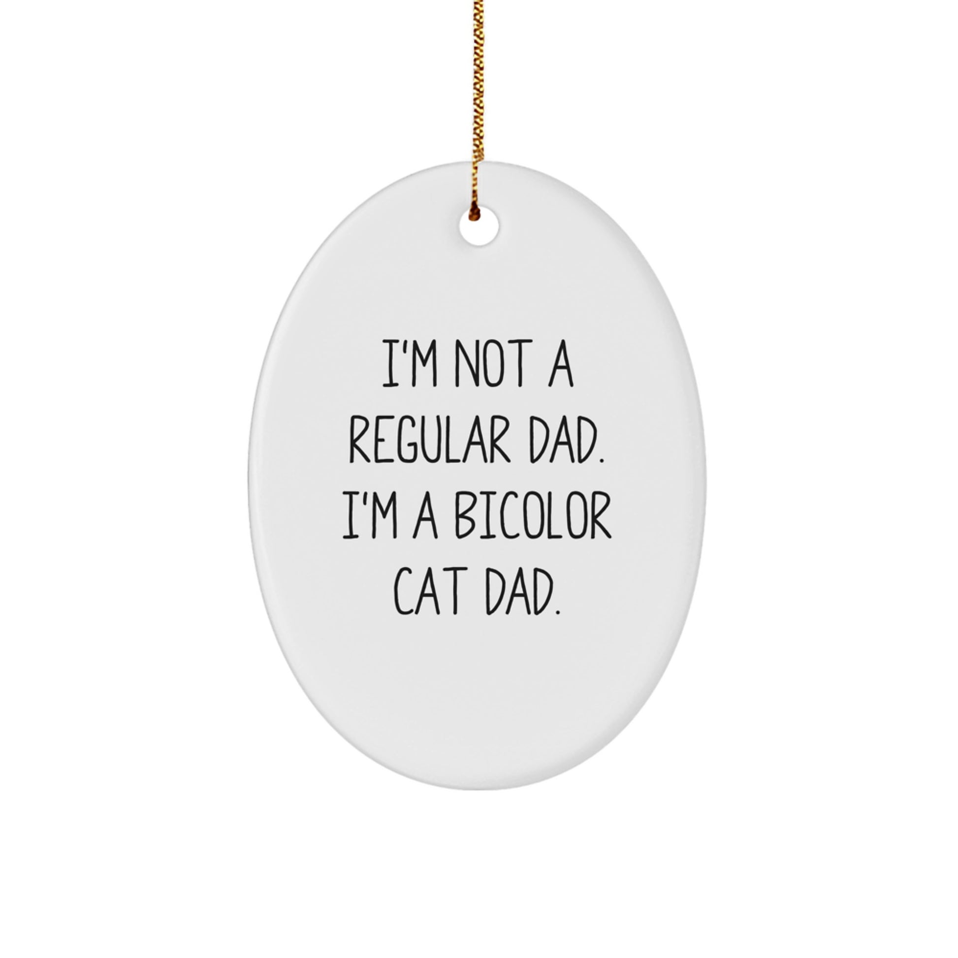 Bicolor Cat Dad Oval Ornament, Funny Quote Gifts from Men to Friends for Christmas - Image 1