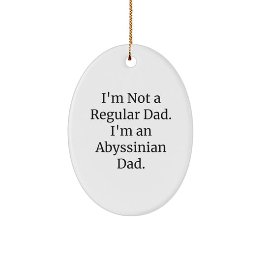 Abyssinian Cat Lovers Gifts from Dad - Funny Oval Ornament for Men, Women, Friends or Family - 'I'm Not A Regular Dad. I'm An Abyssinian Dad.' Christmas Unique Gifts - Image 1