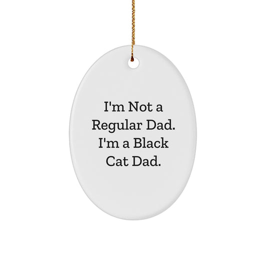 Funny Black Cat Dad Gifts, Oval Ornament for Men, Christmas Unique Gifts from Friends, Funny Quote Black Cat Lover, Oval Shaped Ornament - Image 1