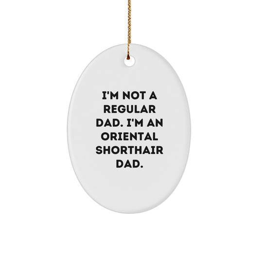 Funny Oriental Shorthair Cat Dad Gifts for Christmas - Oval Ornament, Inspirational Quote, Gifts from Dad to Oriental Shorthair Cat Lover - Image 1