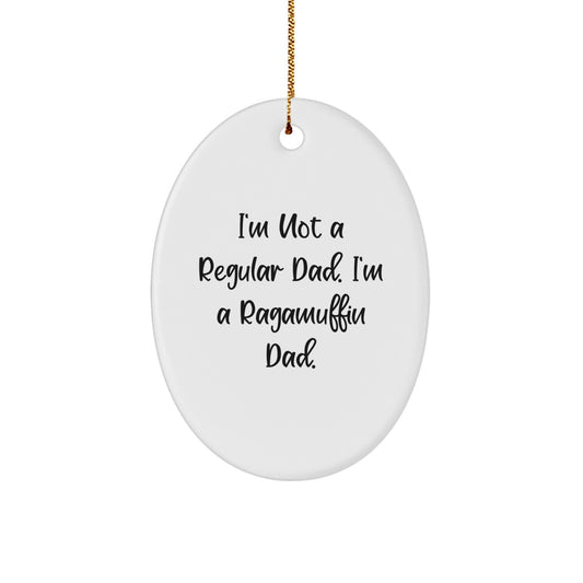 Funny Ragamuffin Cat Dad Gifts for Men, White Oval Ornament with 'I'm Not A Regular Dad. I'm A Ragamuffin Dad.' Quote, Unique Christmas Unique Gifts from Men to Family - Image 1