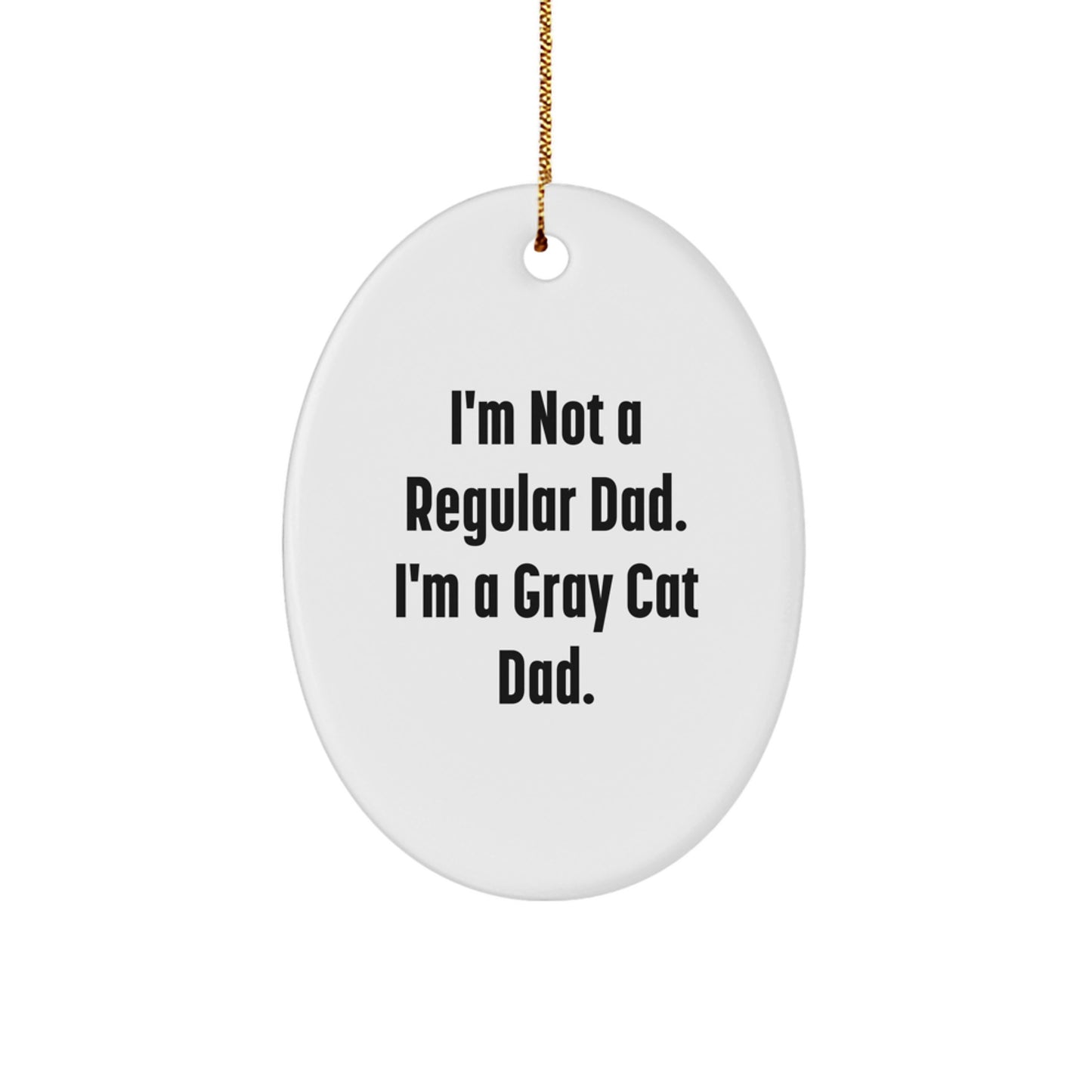 Funny Gray Cat Dad Oval Ornament Gifts from Men to Women Friends Family - Image 1