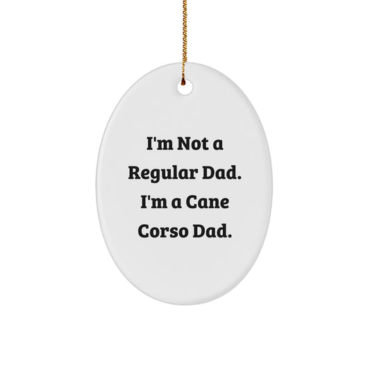 Cane Corso Dad Gifts for Men, Oval Ornament, Funny Quote 'I'm Not A Regular Dad. I'm A Cane Corso Dad.', Christmas Unique Gifts from Family - Image 1