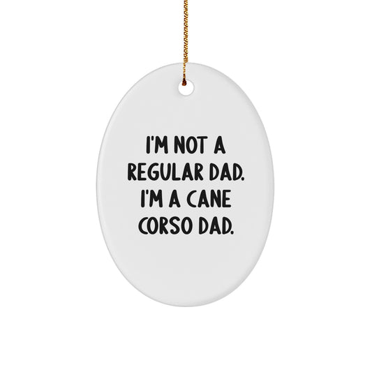 Cane Corso Dad Gifts, Funny Oval Ornament for Men, 'I'm Not A Regular Dad' Quote, Christmas Unique Gifts from Family - Image 1