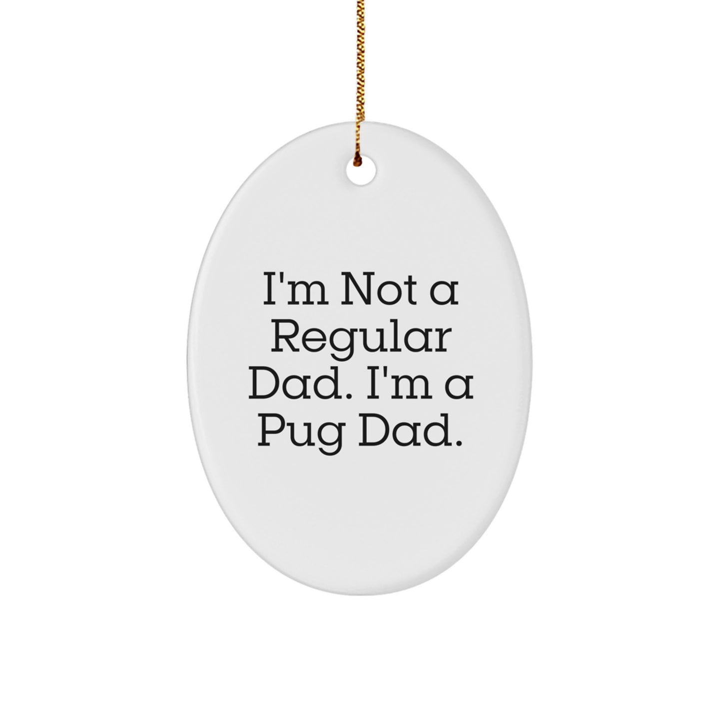 Pug Dog Oval Ornament Funny Quote Gifts for Men from Family Christmas Unique - Image 1
