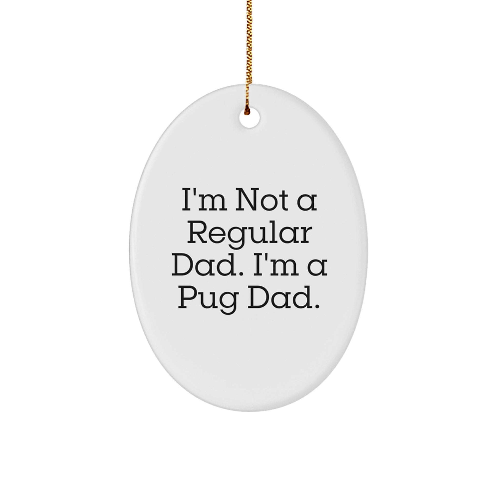Pug Dog Oval Ornament Funny Quote Gifts for Men from Family Christmas Unique - Image 1