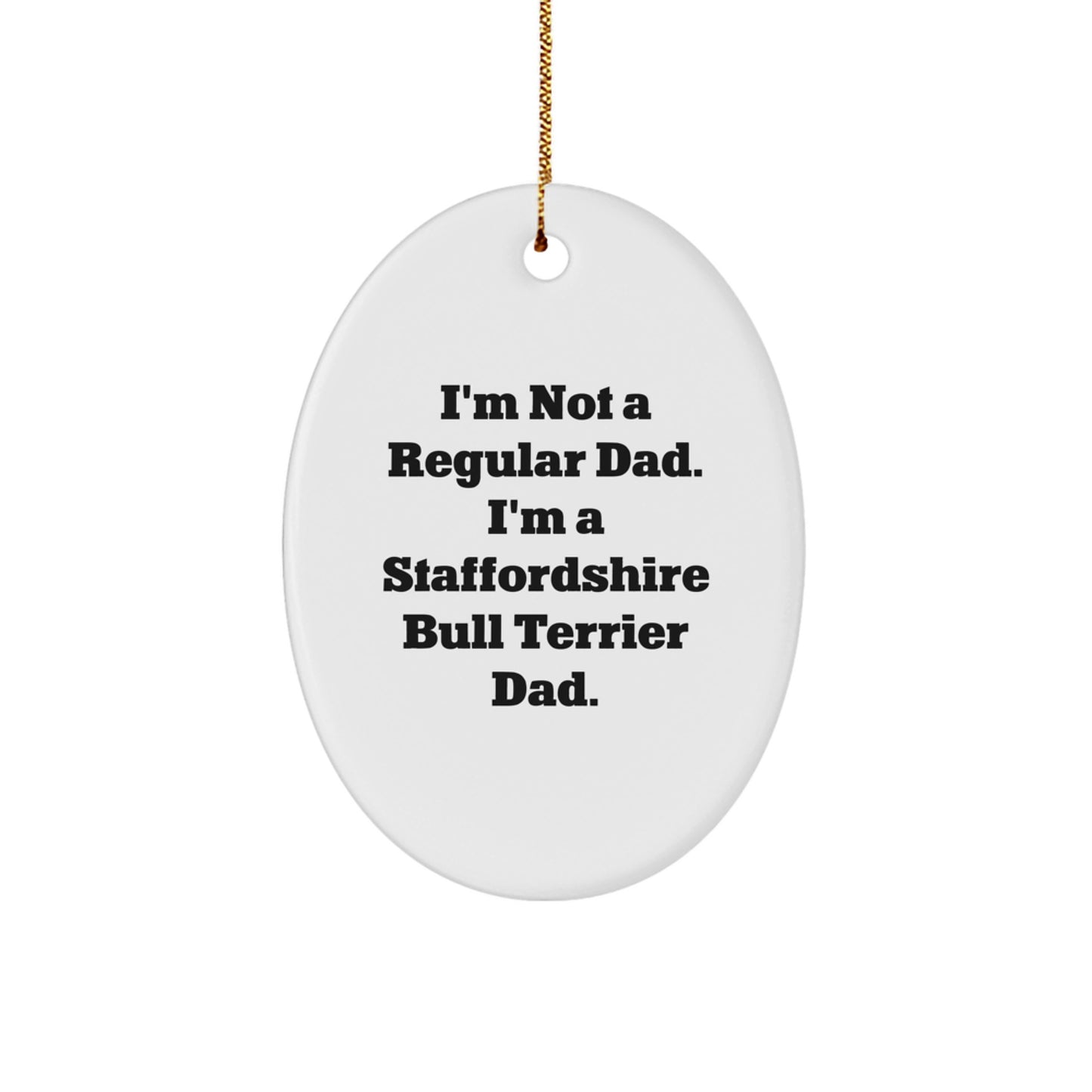 Staffordshire Bull Terrier Dog Oval Ornament Funny Quote Gifts for Men from Family - Christmas Unique Presents - Image 1