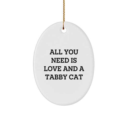 Tabby Cat Oval Ornament, Gifts from Family for Tabby Cat Lovers - 'All You Need Is Love And A Tabby Cat' Christmas Unique Gift - Image 1