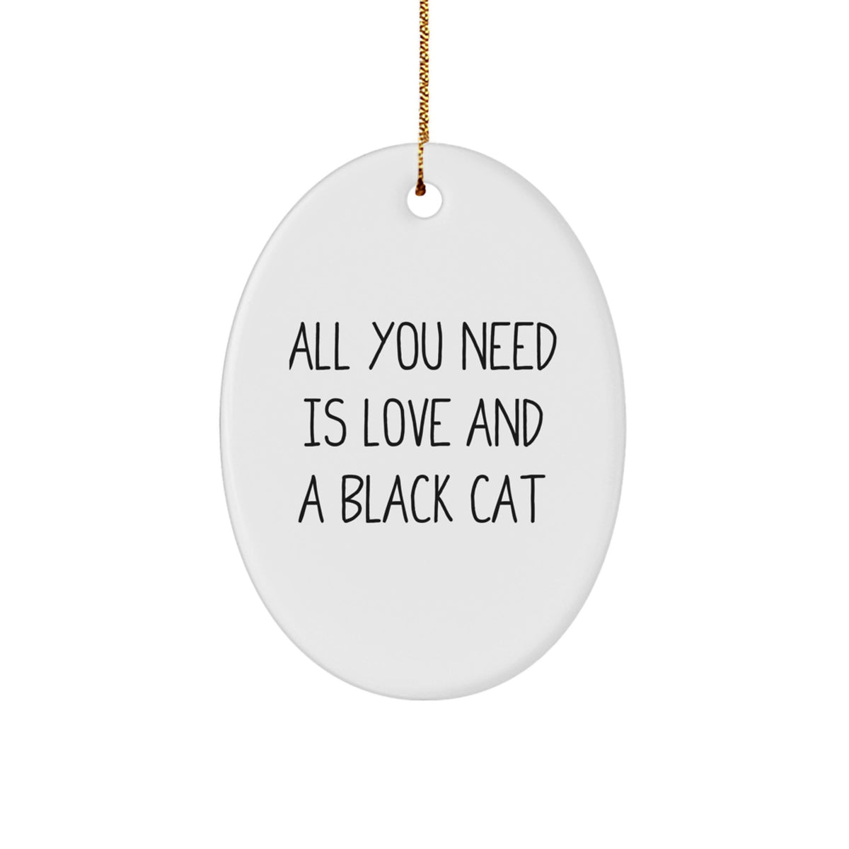 Funny Black Cat Gifts from Friends for Black Cat Lovers - Oval Ornament All You Need Is Love And Black Cat Christmas Decor - Image 1