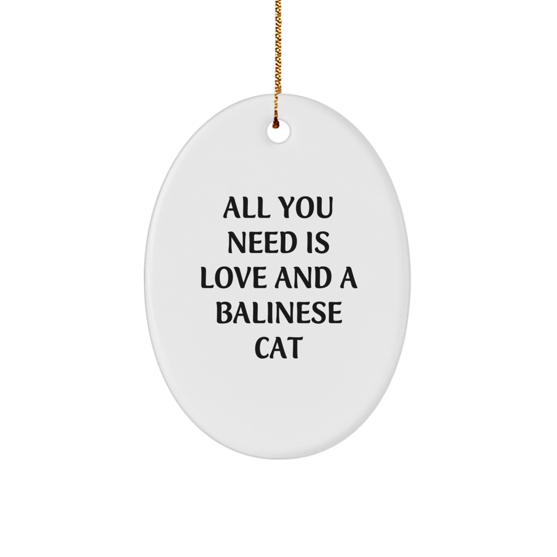 Funny Balinese Cat Gifts for Men - Oval Ornament with All You Need Is Love And A Balinese Cat Quote, Gifts from Men to Friends - Image 1