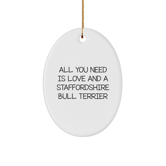 Staffordshire Bull Terrier Dog Gifts from Family - Oval Ornament with Quote 'All You Need Is Love And A Staffordshire Bull Terrier' for Christmas - Image 1