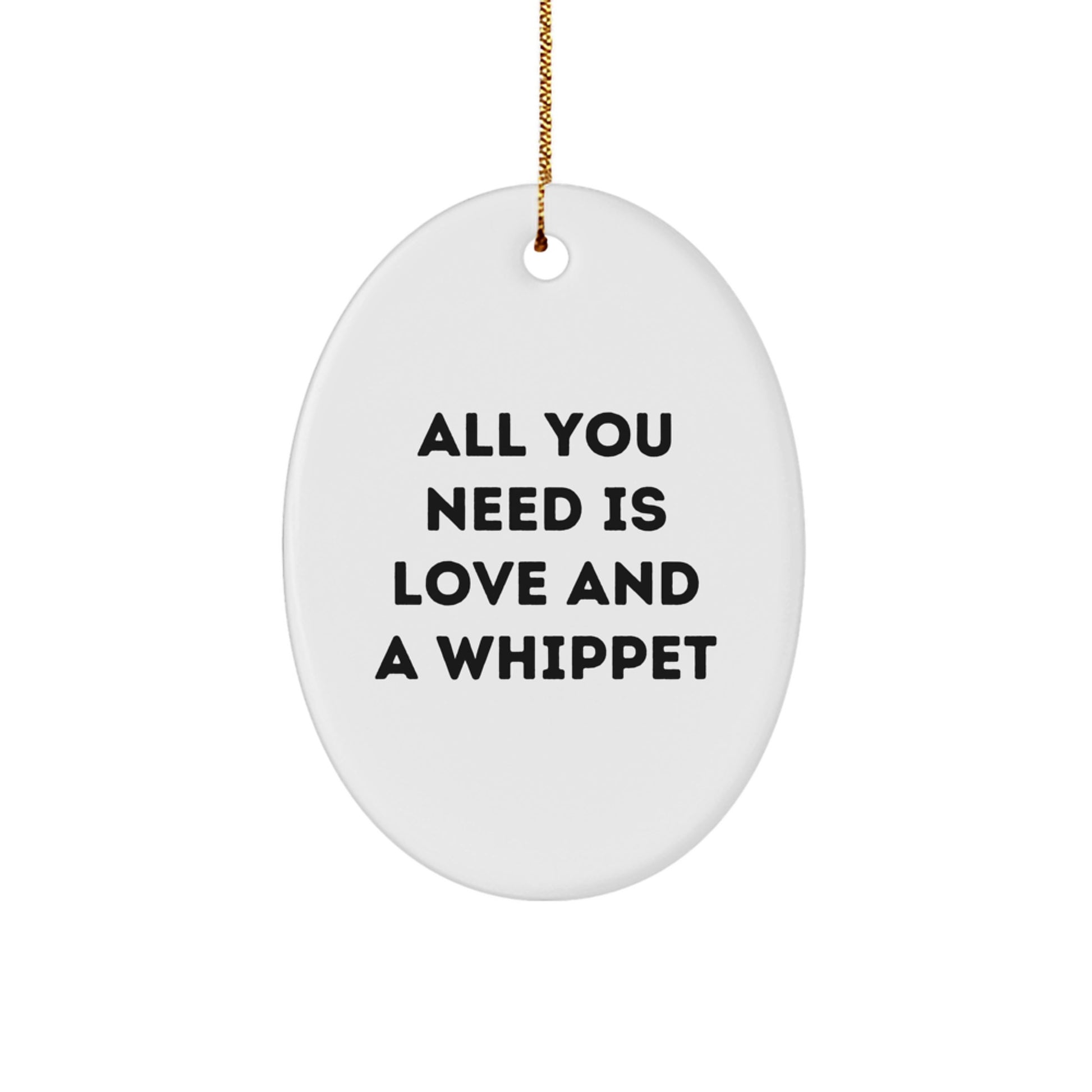 Whippet Dog Lovers Gifts from Family - All You Need Is Love And A Whippet Oval Ornament for Christmas - Image 1
