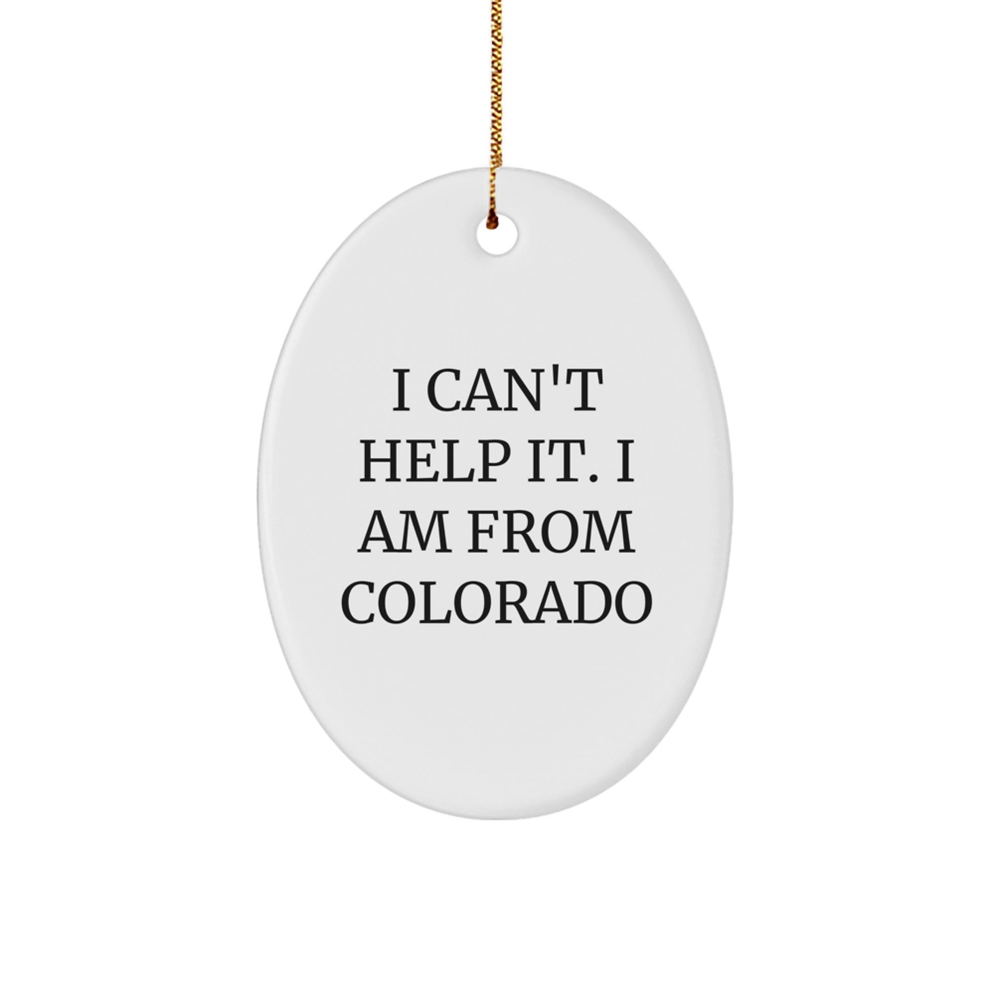 Colorado Gifts from Friends - Oval Ornament, Funny Quote, Christmas Unique Gifts - Image 1