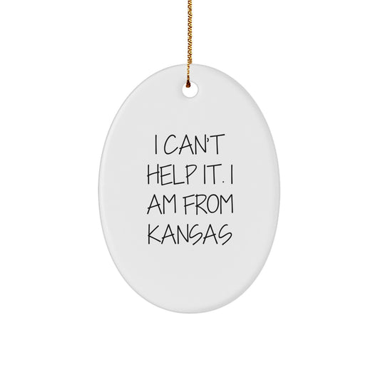 Funny Kansas Gifts from Friends for Kansas Lovers - I Can't Help It. I Am From Kansas Oval Ornament, Christmas Unique Presents - Image 1