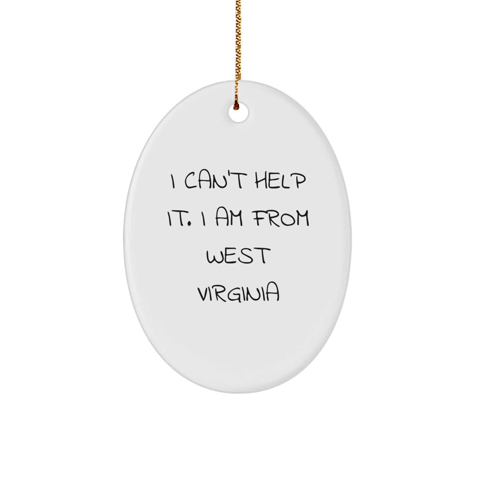 West Virginia Oval Ornament Gifts for Friends and Family - 'I Can't Help It. I Am From West Virginia' - Unique Christmas Decorations - Image 1