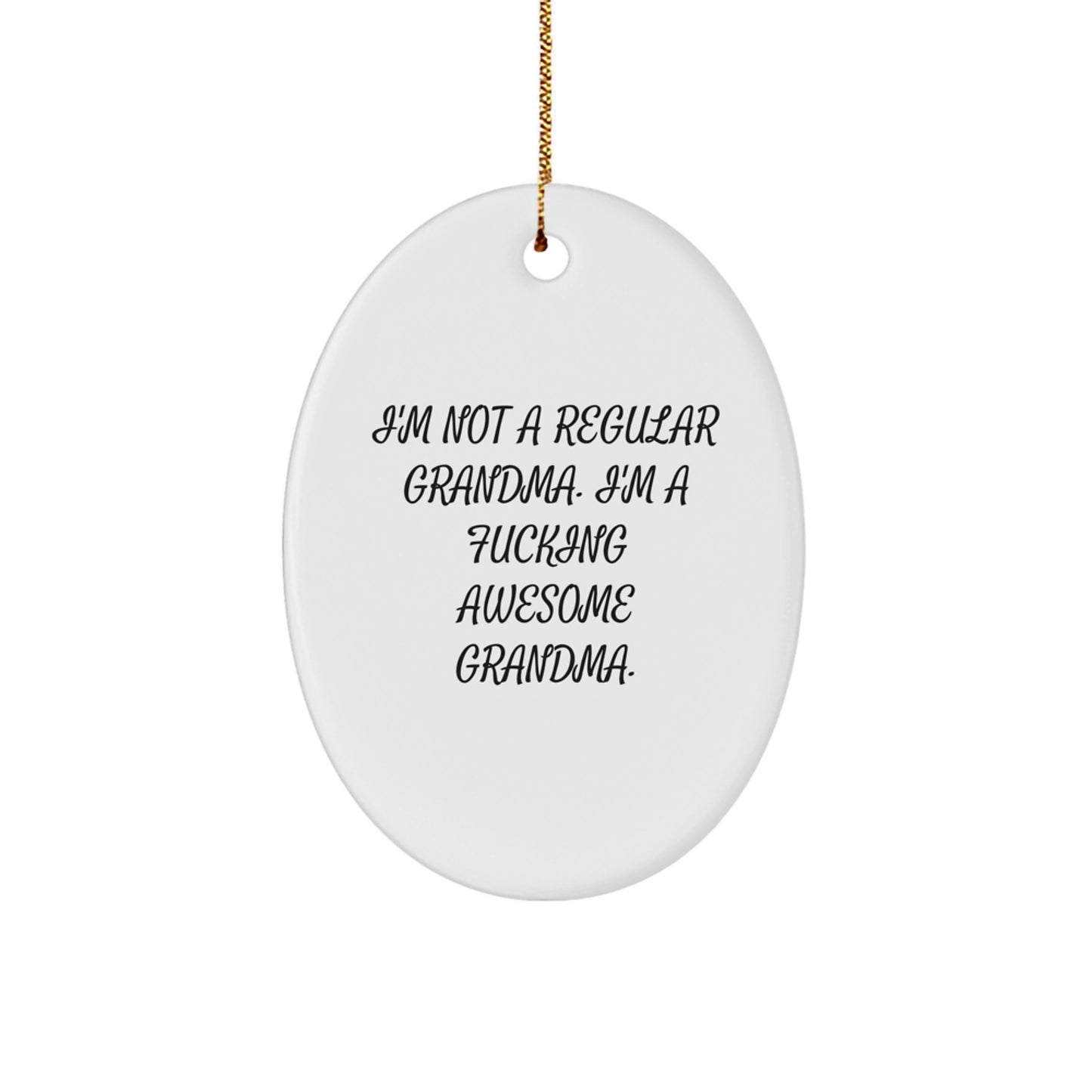 Funny Grandma Gifts from Friends - 'I'm Not A Regular Grandma' Oval Ornament for Christmas - Image 1