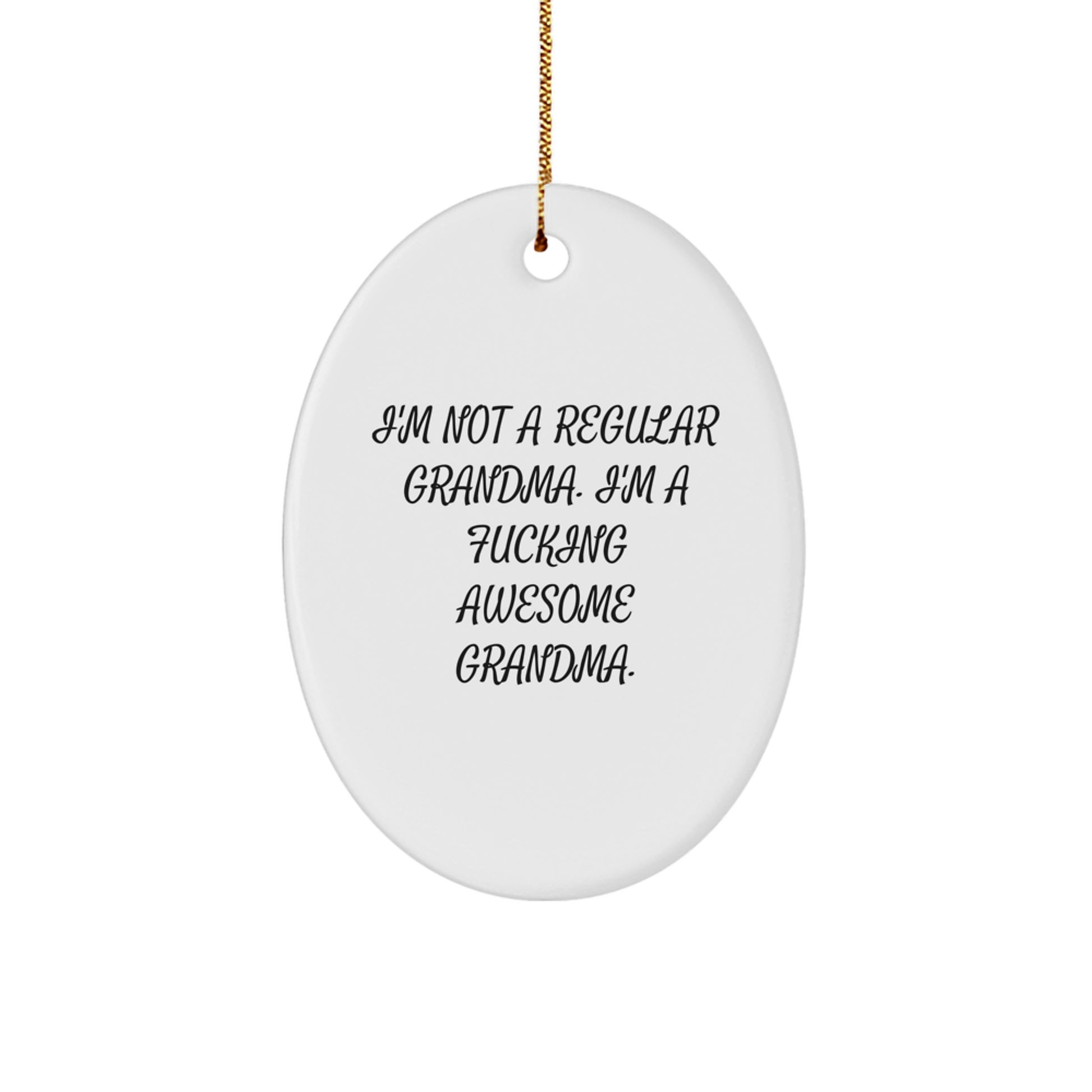 Funny Grandma Gifts from Friends - 'I'm Not A Regular Grandma' Oval Ornament for Christmas - Image 1