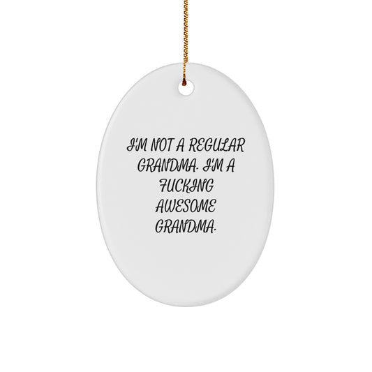 Funny Grandma Gifts from Friends - 'I'm Not A Regular Grandma' Oval Ornament for Christmas - Image 1
