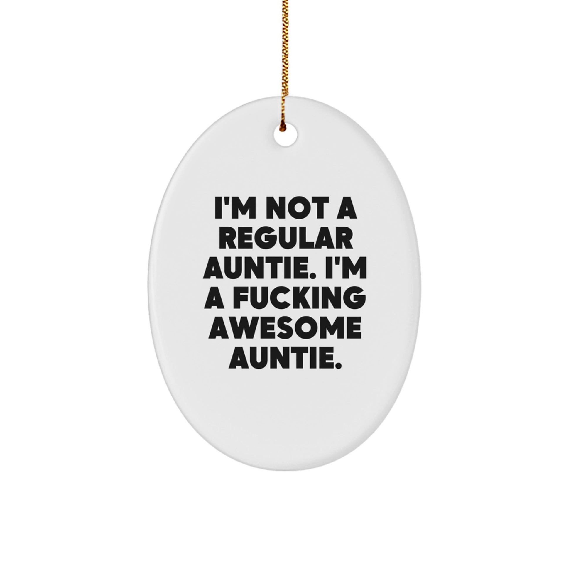 Funny Auntie Gifts: 'I'm Not A Regular Auntie, I'm A F--king Awesome Auntie!' Oval Ornament for Christmas, Gifts from Friends to Auntie - Image 1