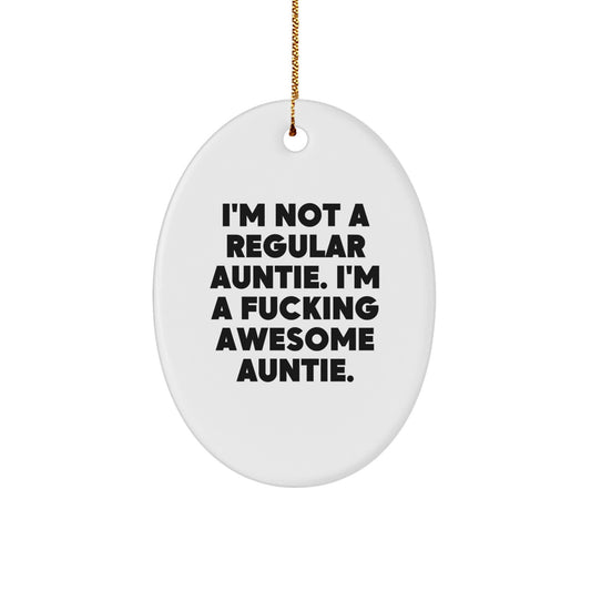 Funny Auntie Gifts: 'I'm Not A Regular Auntie, I'm A F--king Awesome Auntie!' Oval Ornament for Christmas, Gifts from Friends to Auntie - Image 1