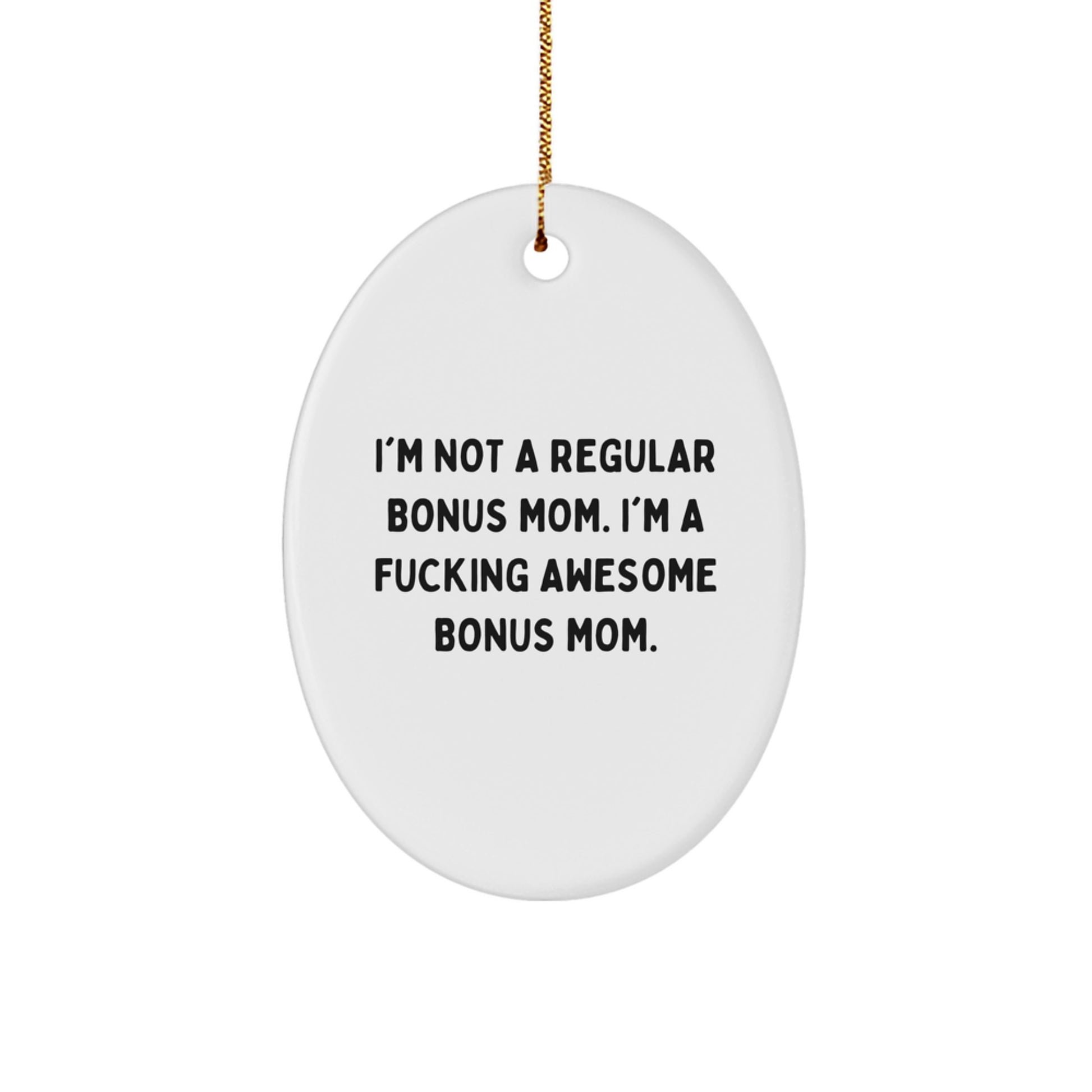 Funny Bonus Mom Gifts, I'm A F--king Awesome Bonus Mom Oval Ornament, Christmas Unique Presents from Family to Bonus Mom - Image 1