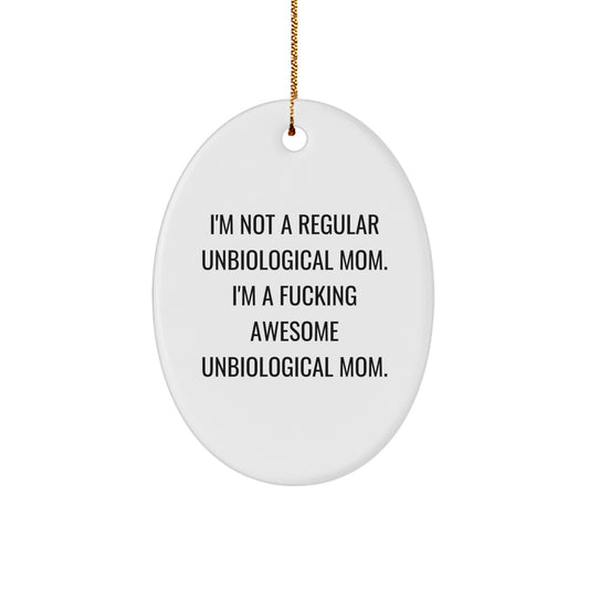 Funny Unbiological Mom Gifts from Men to Unbiological Mom, Oval Ornament, Christmas Unique Gifts - Image 1