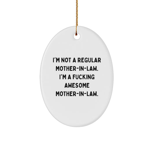 Funny Mom-in-law Gifts, I'm Not A Regular Mom-in-law. I'm A F--king Awesome Mom-in-law., Oval Ornament, Christmas Unique Gifts from Family - Image 1