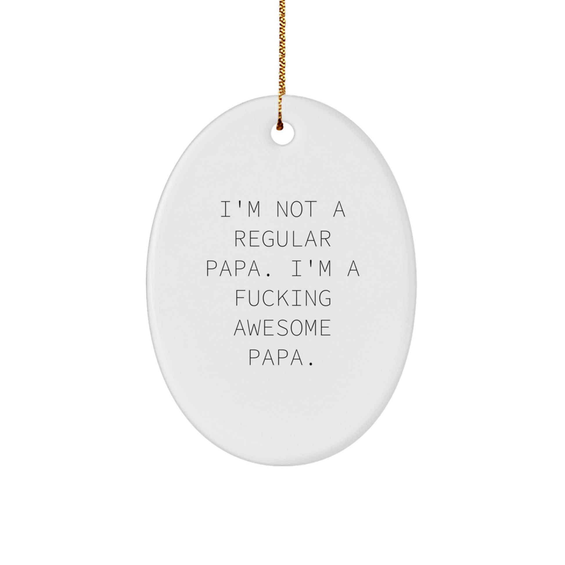 Funny Papa Gifts from Men to Awesome Papa Oval Ornament 'I'm Not A Regular Papa...' for Christmas Unique Gifts - Image 1
