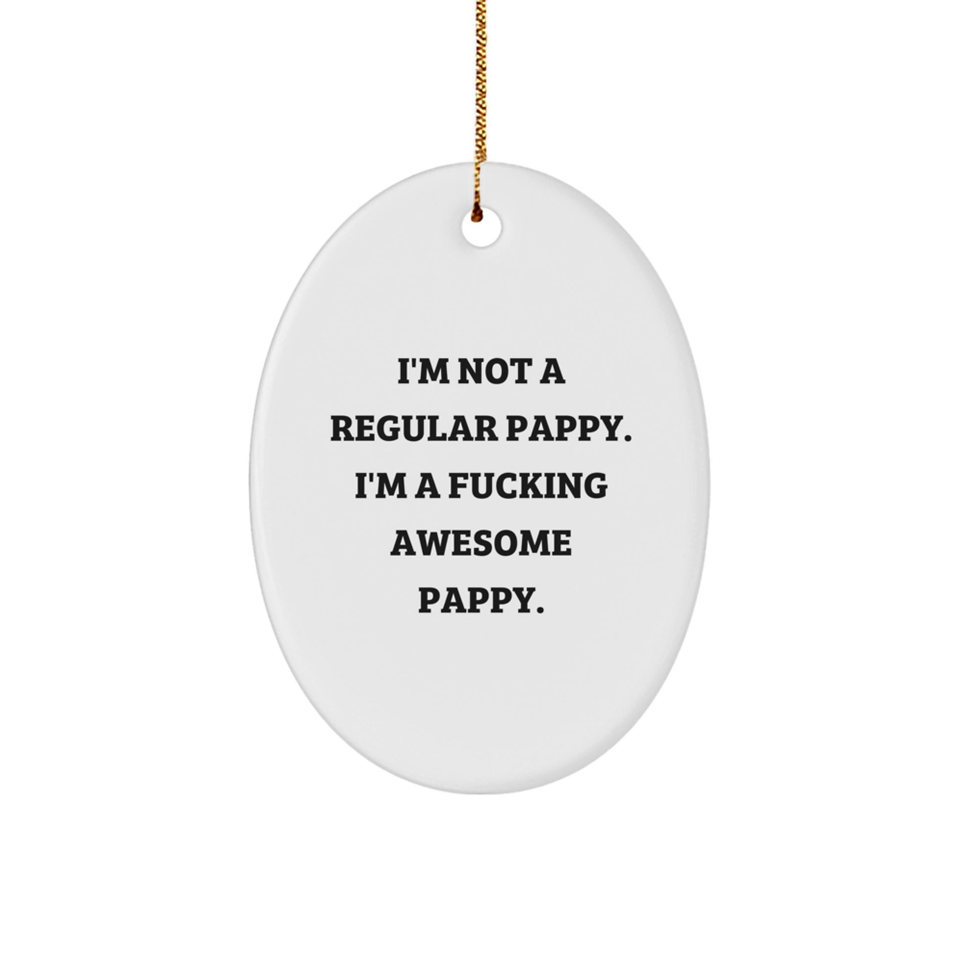 Funny Pappy Gifts for Men, Christmas Unique Oval Ornament, 'I'm Not A Regular Pappy' Funny Christmas Unique Gifts from Friends, Family - Image 1