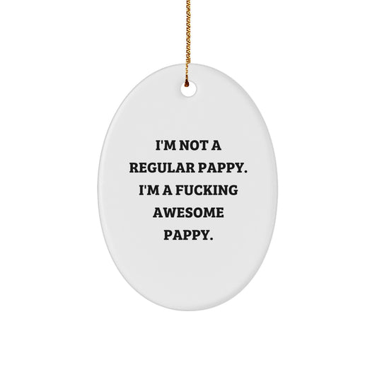 Funny Pappy Gifts for Men, Christmas Unique Oval Ornament, 'I'm Not A Regular Pappy' Funny Christmas Unique Gifts from Friends, Family - Image 1