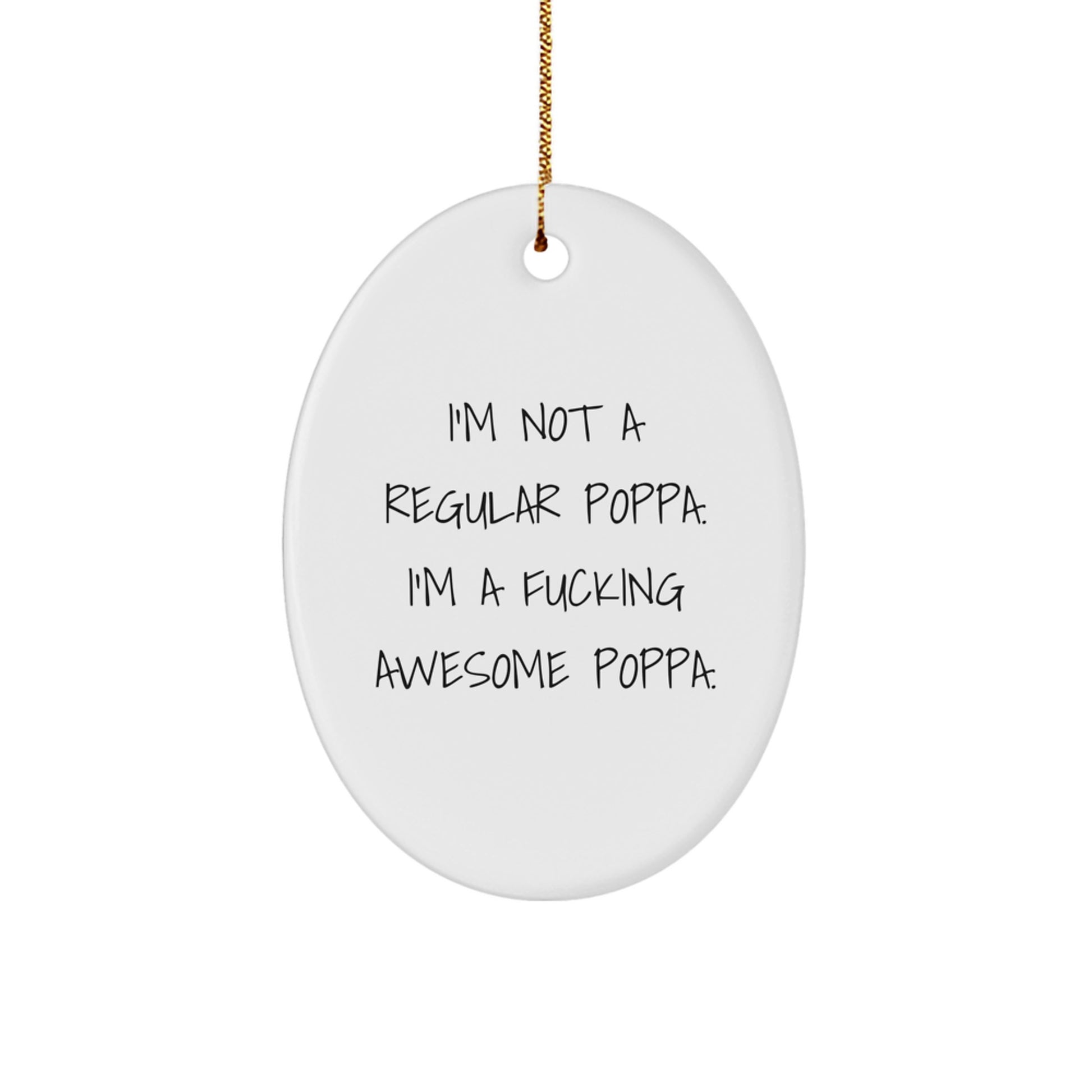 Funny Poppa Gifts, I'm Not A Regular Poppa. I'm A F--king Awesome Poppa. Oval Ornament, Gifts from Men to Poppa, Christmas Unique Presents - Image 1