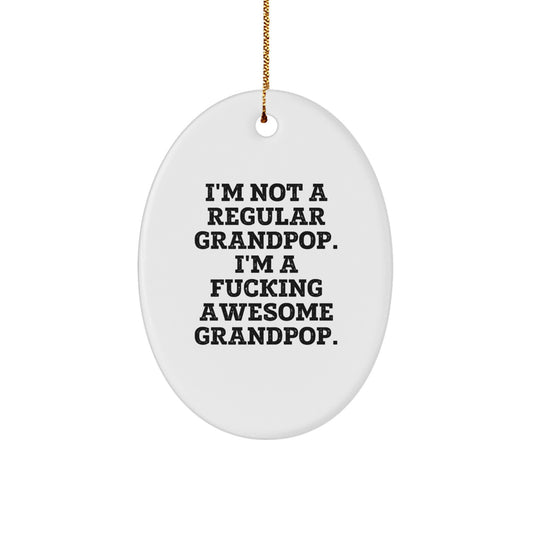 Funny Grandpop Gifts - 'I'm Not A Regular Grandpop. I'm A F--king Awesome Grandpop.' Oval Ornament for Christmas - Image 1