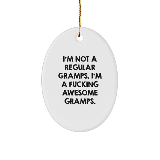 Funny Gramps Gifts - I'm Not A Regular Gramps. I'm A F--king Awesome Gramps. Oval Ornament, Christmas Unique Gifts from Men to Awesome Gramps - Image 1