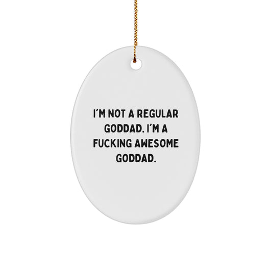 Funny Goddad Gifts from Friends, Gift for Awesome Goddad - Oval Ornament, 'I'm Not A Regular Goddad. I'm A F--king Awesome Goddad.' MDF Crafted, Christmas Decoration - Image 1