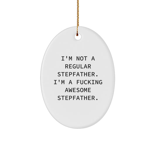 Funny Stepfather Gifts - I'm Not A Regular Stepfather. I'm A F--king Awesome Stepfather. Christmas Oval Ornament Gifts from Family, Friends, or Coworkers - Image 1