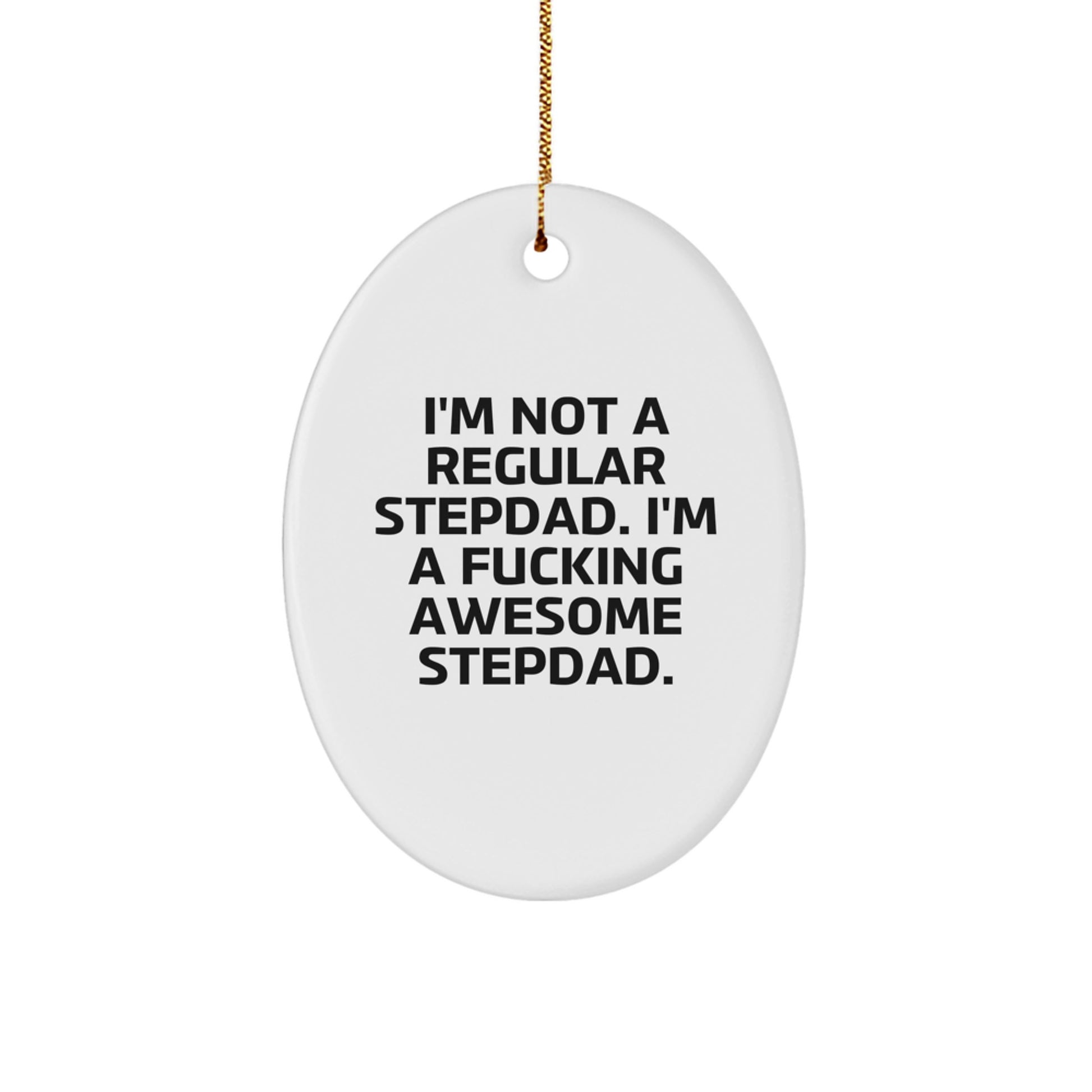 Funny Stepdad Gifts for Men - Oval Ornament I'm Not A Regular Stepdad, I'm A F--king Awesome Stepdad - Image 1