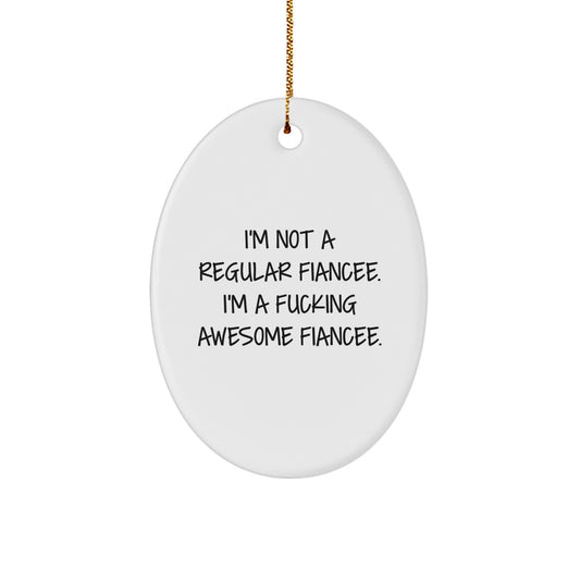 Funny Fiancee Gifts for Her, I'm Not A F--king Awesome Fiancee Oval Ornament, Christmas Unique Presents from Friends, Family or Coworkers - Image 1