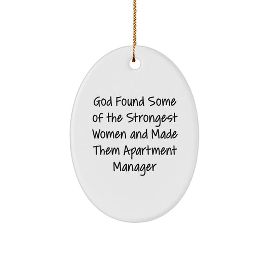 Funny Apartment Manager Gifts from Friends - Oval Ornament for Strong Women - God Found Some Of The Strongest Women And Made Them Apartment Manager - Image 1