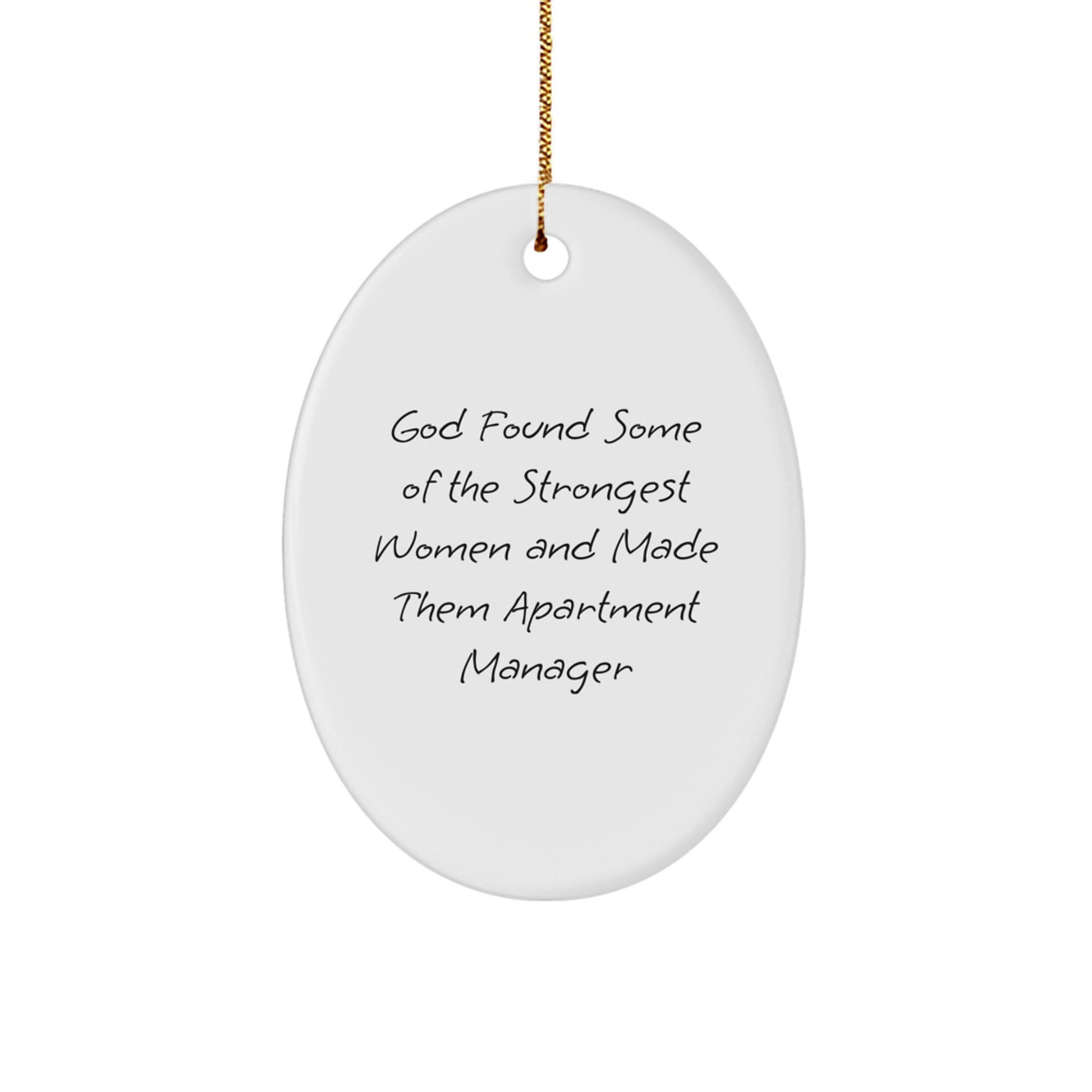 Funny Apartment Manager Gifts Oval Ornament, Gifts from Men to Apartment Manager, 'God Found Some Of The Strongest Women And Made Them Apartment Manager' Quote, Christmas Unique Gifts - Image 1