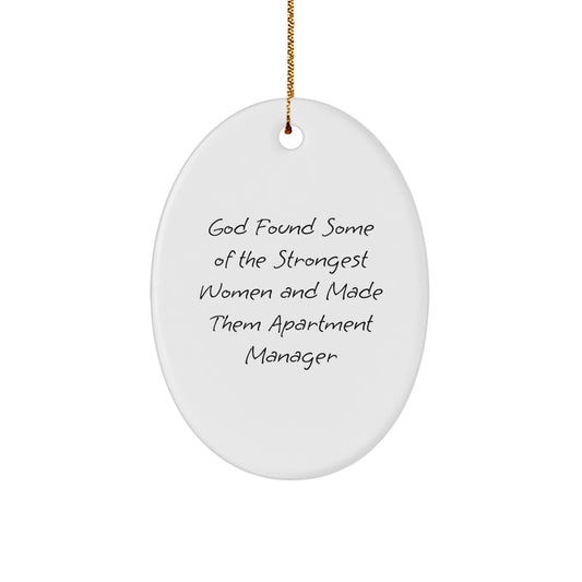 Funny Apartment Manager Gifts Oval Ornament, Gifts from Men to Apartment Manager, 'God Found Some Of The Strongest Women And Made Them Apartment Manager' Quote, Christmas Unique Gifts - Image 1