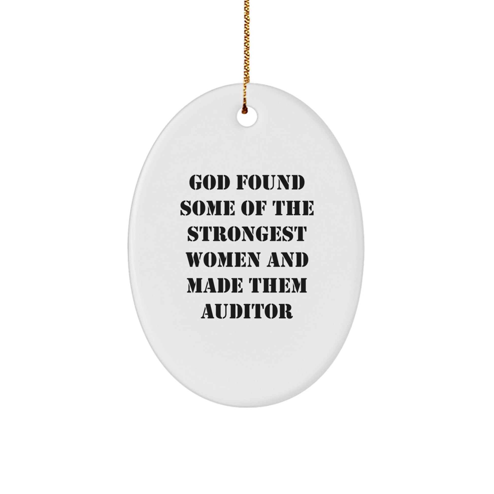 Funny Auditor Oval Ornament Gifts from Men, Women, Friends, Coworkers, Family for Women, Men, Friends, Coworkers, Family - God Found Strongest Women and Made Them Auditor Christmas Unique Gifts - Image 1