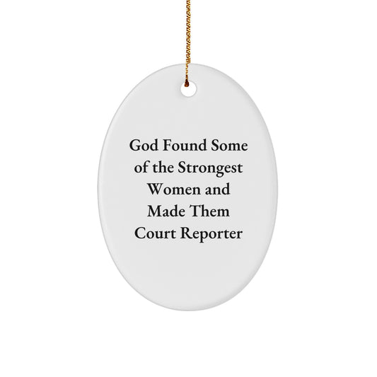 Funny Court Reporter Gifts - God Found Some Of The Strongest Women And Made Them Court Reporter Oval Ornament, Gifts from Friends to Court Reporter, Christmas Unique Gift - Image 1