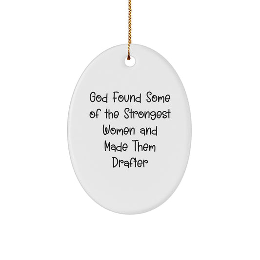 Funny Drafter Gifts from God Found Some Of The Strongest Women And Made Them Drafter, Oval Ornament for Women, Men, or Friends, Christmas Unique Gifts - Image 1