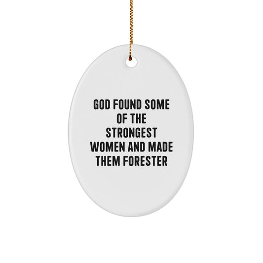Funny Forester Gifts, Oval Ornament for Strong Women, 'God Found Some Of The Strongest Women And Made Them Forester' Christmas Unique Gifts from Friends, Family, Coworkers - Image 1