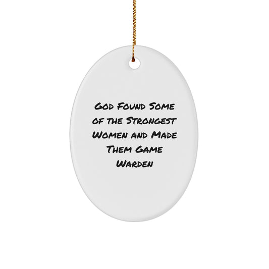 Game Warden Gifts from Friends - Inspirational Oval Ornament for Christmas - 'God Found Some Of The Strongest Women And Made Them Game Warden' - Gifts for Game Warden - Image 1