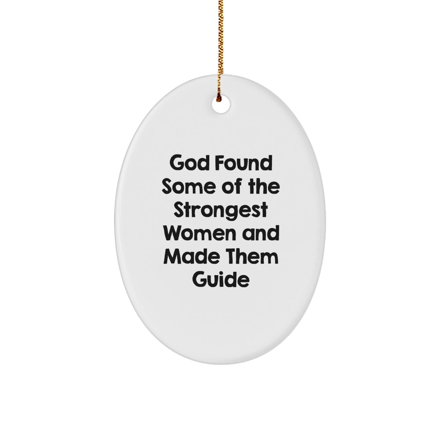 Funny Guide Oval Ornament Gifts from Women to Guide, God Found Some Of The Strongest Women And Made Them Guide, Christmas Unique Gifts - Image 1