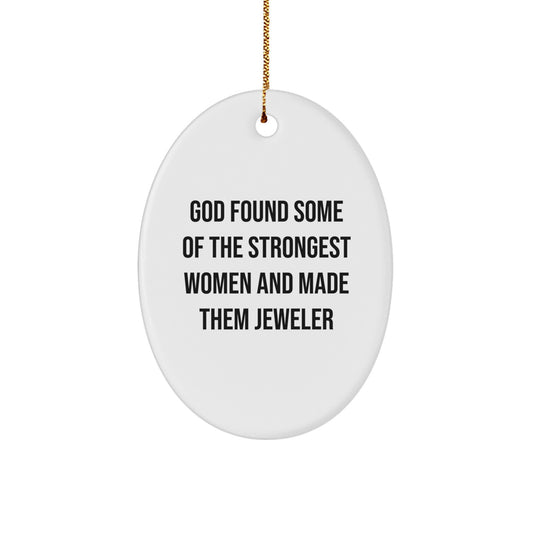 Funny Jeweler Gifts, Oval Ornament Inspirational Quote for Women, Gifts from Family to Jeweler, Perfect for Christmas Unique Gifts - Image 1