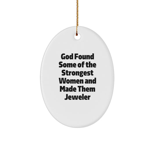 Funny Jeweler Gifts Inspired by God's Strongest Women - Oval Ornament for Jeweler Enthusiasts - Image 1