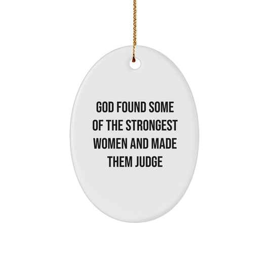 Funny Judge Oval Ornament Gifts from Family for Judge, Christmas Unique Gifts for Judge, Oval Judge Ornament Quote 'God Found Some Of The Strongest Women And Made Them Judge' - Image 1
